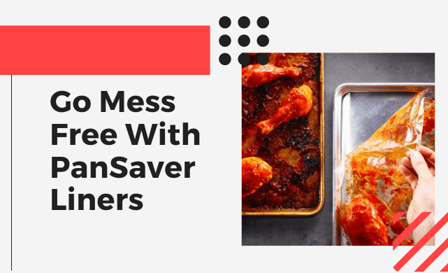 Go Mess Free With PanSaver Liners